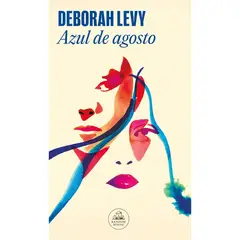LITERATURA RANDOM HOUSE - Azul De Agosto - Autor(a): Deborah Levy