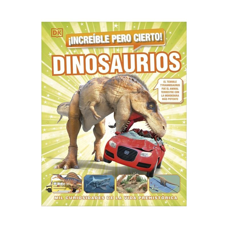 TOP10BOOKS - LIBRO DINOSAURIOS INCREIBLE PERO CIERTO / DK / DK DK