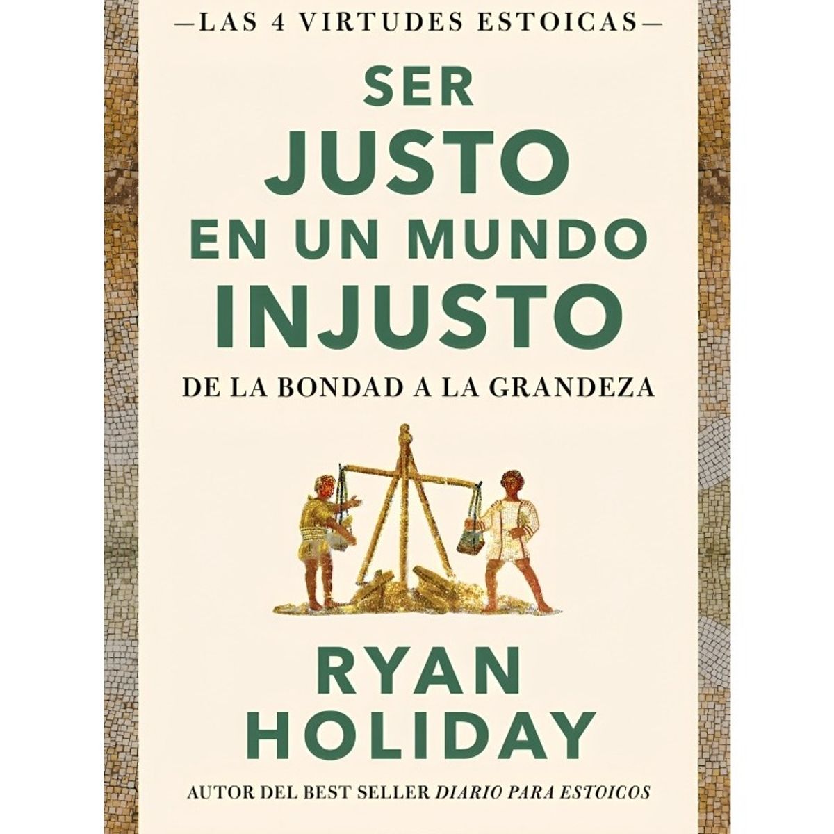 TOP10BOOKS - LIBRO Ser Justo En Un Mundo Injusto - Ryan Holiday