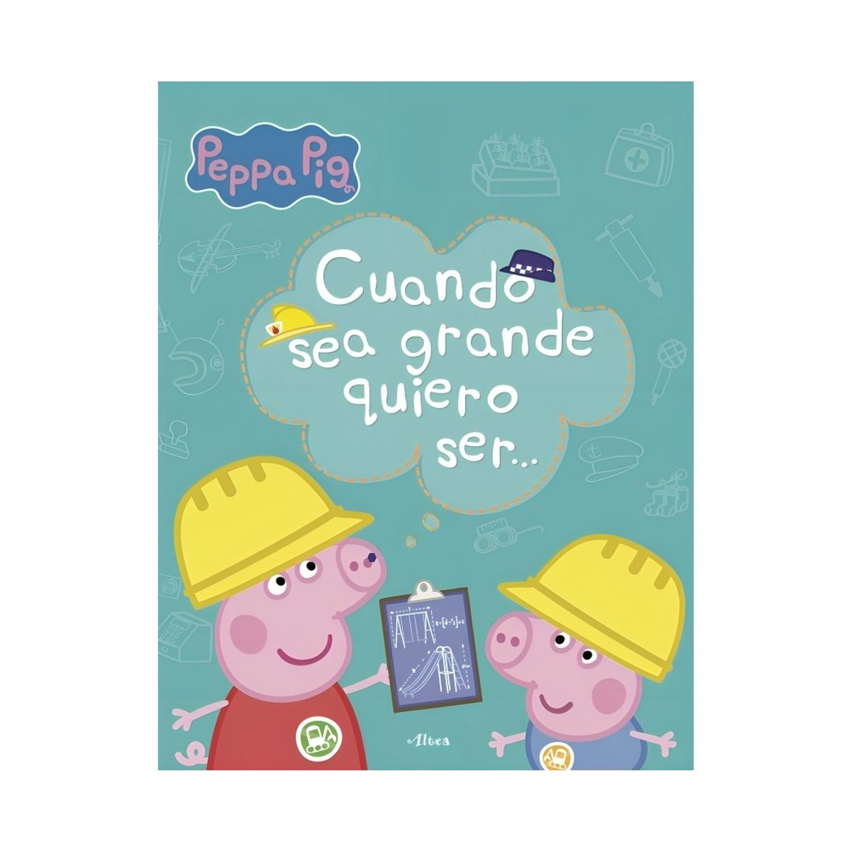 TOP10BOOKS - LIBRO PEPPA PIG. CUANDO SEA GRANDE QUIERO SER... / ALTEA / E HASBRO; E