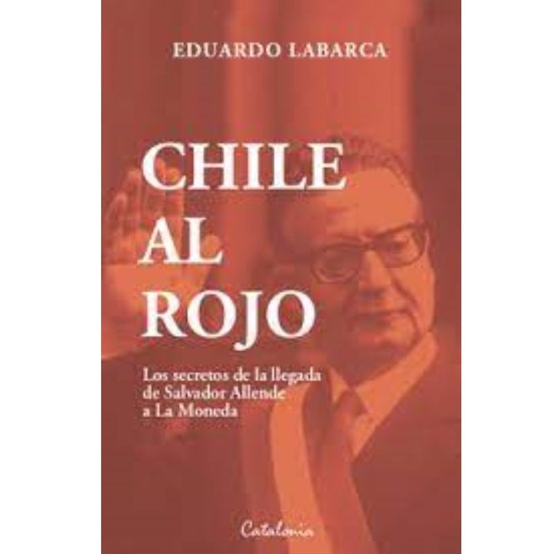EDITORIAL CATALONIA - Chile al rojo - Eduardo Labarca