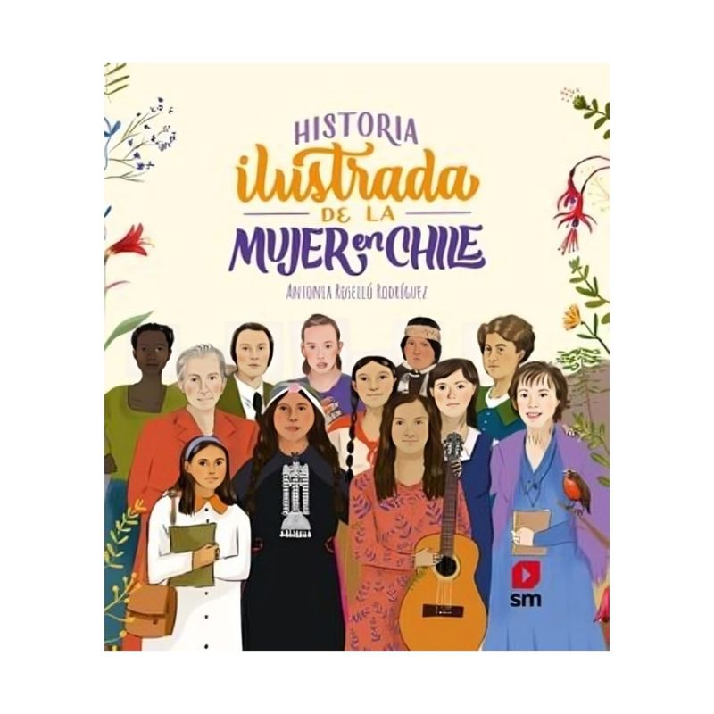TOP10BOOKS - LIBRO HISTORIA ILUSTRADA DE LA MUJER EN CHILE  EDICIONES SM  ANTONIA ROSELLÓ