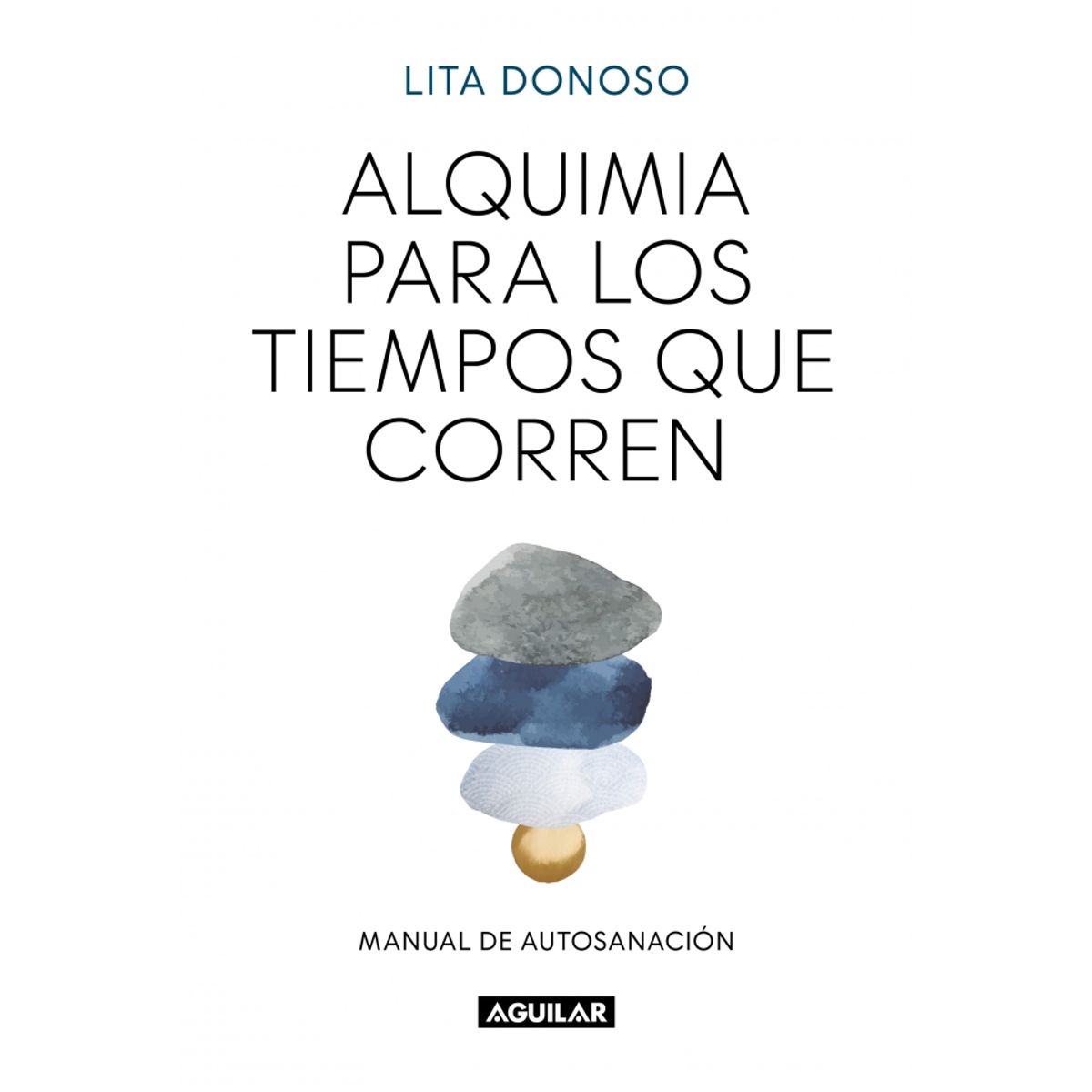 AGUILAR - Libro Alquimia para los tiempos que corren - Lita Donoso