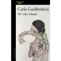 ALFAGUARA - Mi Vida Robad-a Autor(a): Carla Guelfenbein