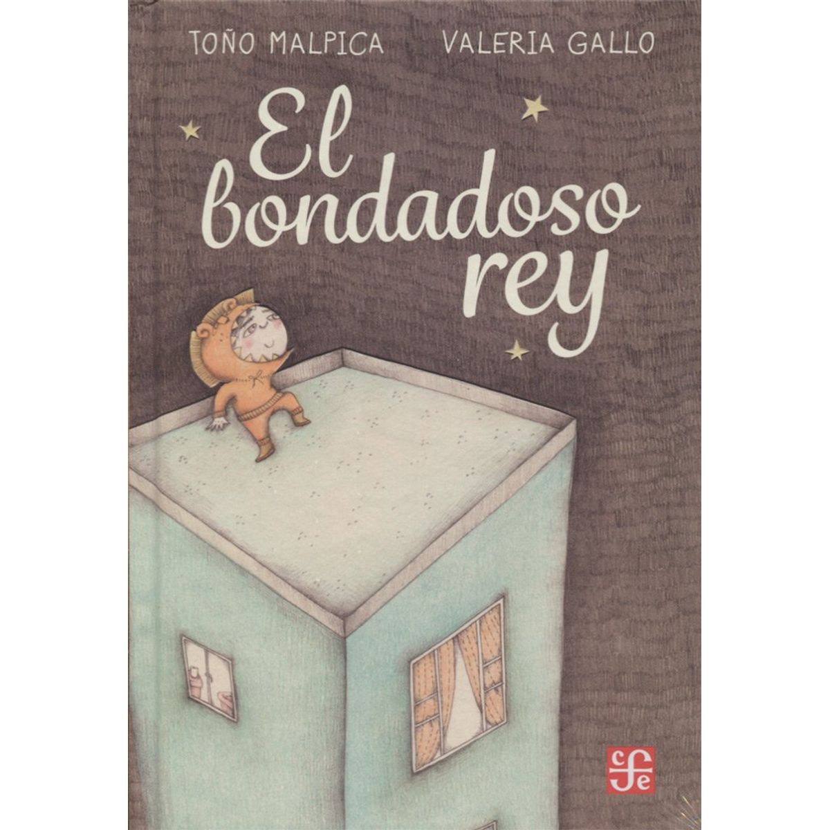 FONDO DE CULTURA ECONOMICA - Libro El bondadoso rey - Toño Malpica