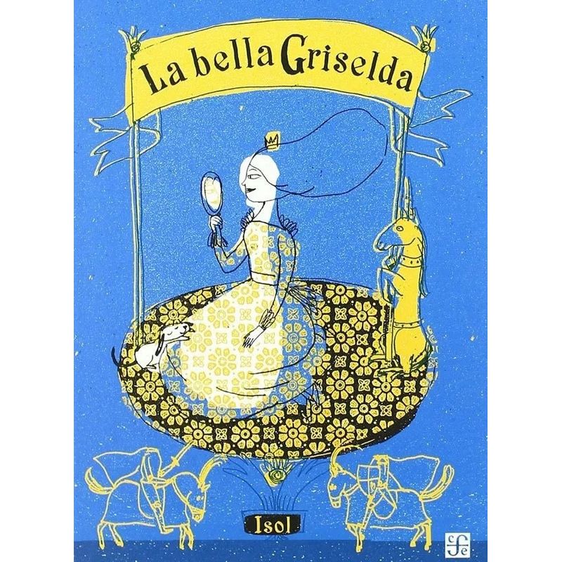 FONDO DE CULTURA ECONOMICA - Libro La bella Griselda - Isol