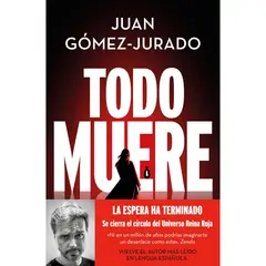EDICIONES B - Todo Muere - Autor(a): Juan Gómez-Jurado