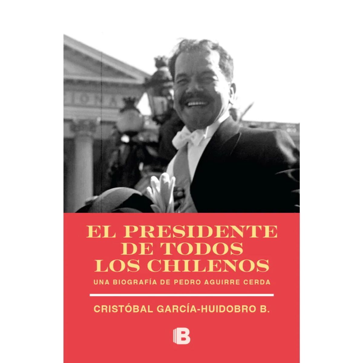 EDICIONES B - Biografia Pedro Aguirre Cerda