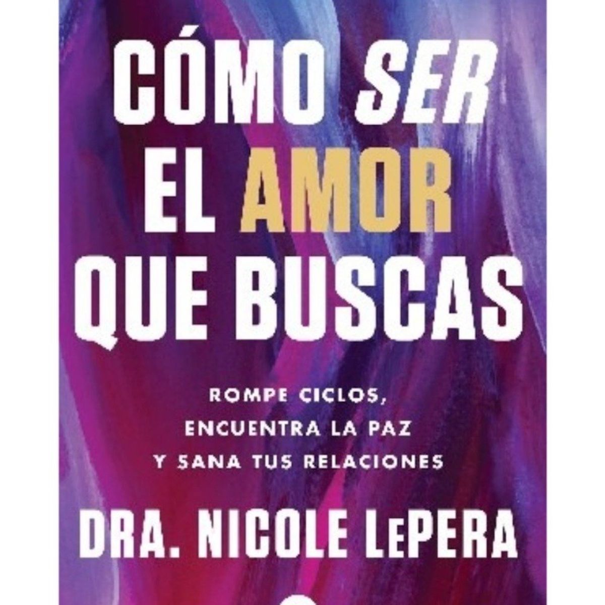 TOP10BOOKS - LIBRO cómo Ser El Amor Que Buscas - cómo Ser El Amor Que Buscas