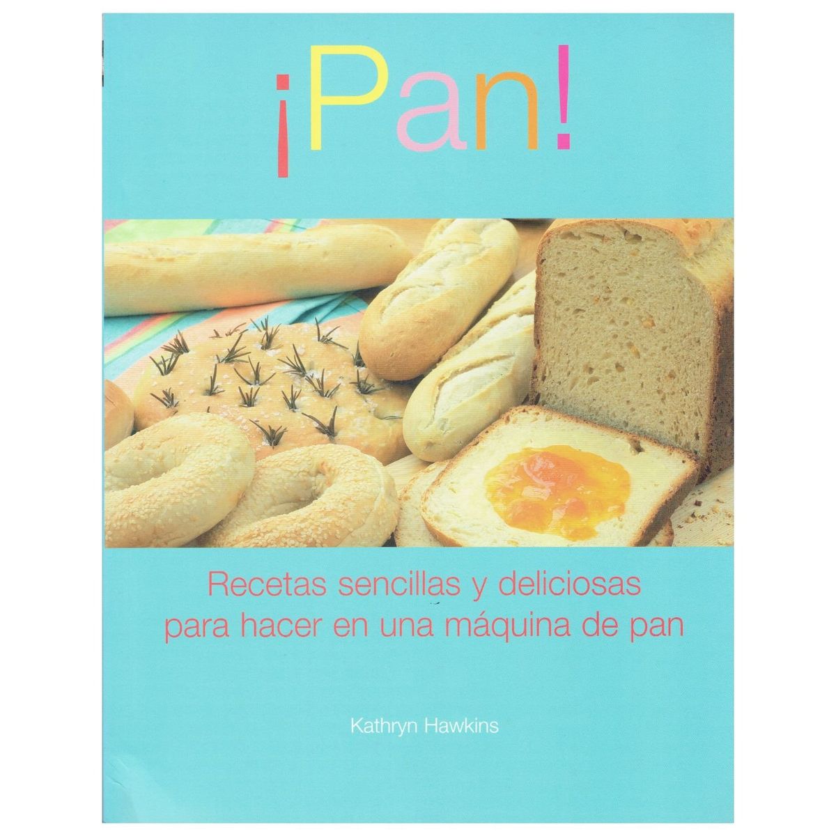 GENERICO - Libro ¡Pan Recetas sencillas y deliciosas para hacer en una máquina de pan