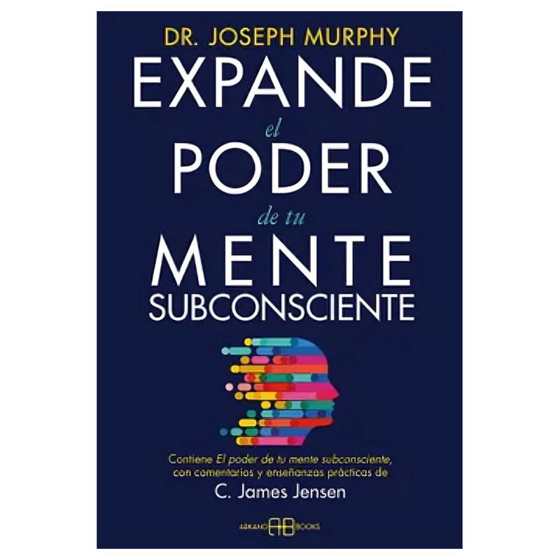 TOP10BOOKS - LIBRO EXPANDE EL PODER DE TU MENTE SUBCONSCIENTE / ARKANO BOOKS / C. JAMES JENS