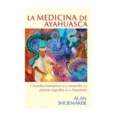 TOP10BOOKS - LIBRO La Medicina De Ayahuasca - ALAN SHOEMAKER