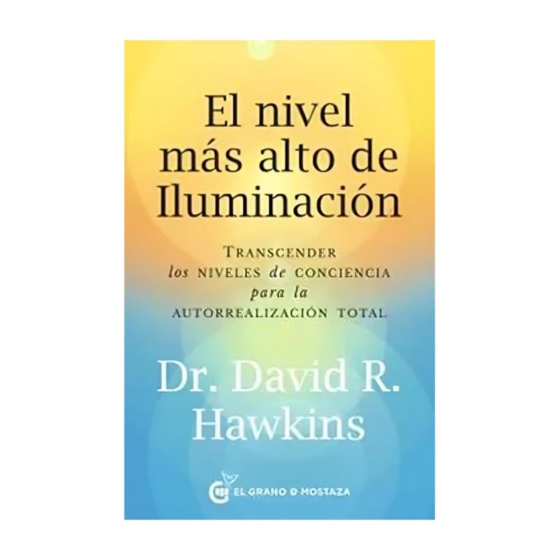TOP10BOOKS - LIBRO EL NIVEL MAS ALTO DE ILUMINACION / EL GRANO DE MOSTAZA / DAVID HAWKINS