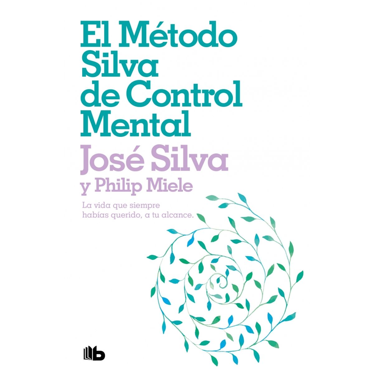 B DE BOLSILLO - Libro El método Silva de control mental - José Silva