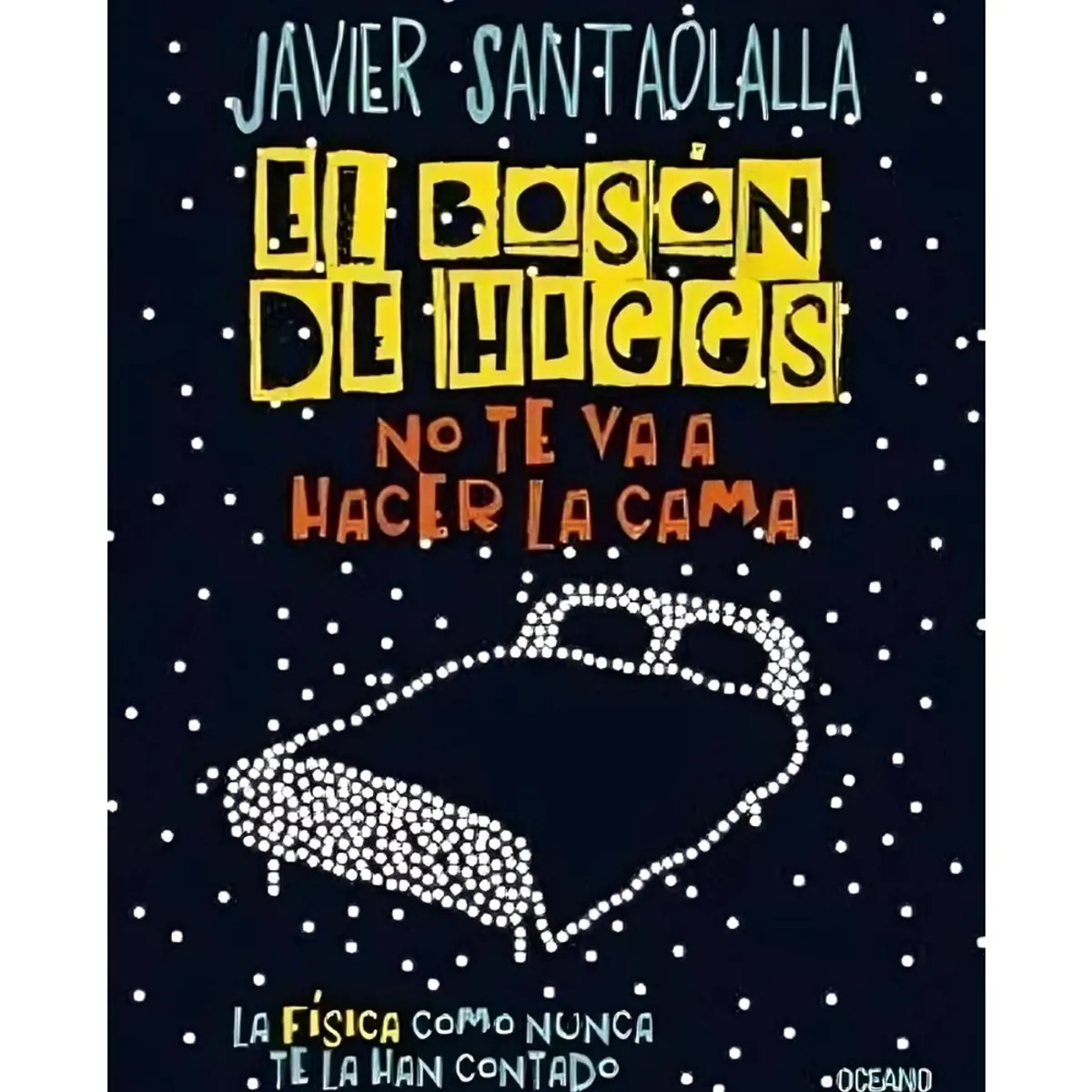 TOP10BOOKS - LIBRO El Boson De Higgs No Te Va A Hacer La Cama