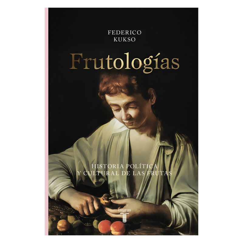 TOP10BOOKS - LIBRO FRUTOLOGÍAS / TAURUS / FEDERICO KUKSO