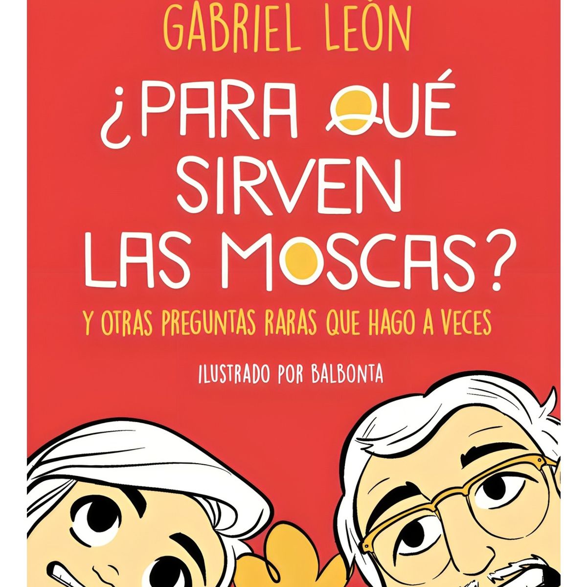 TOP10BOOKS - LIBRO ¿para Qué Sirven Las Moscas? Y Otras Preguntas Raras Que Hago A Veces.