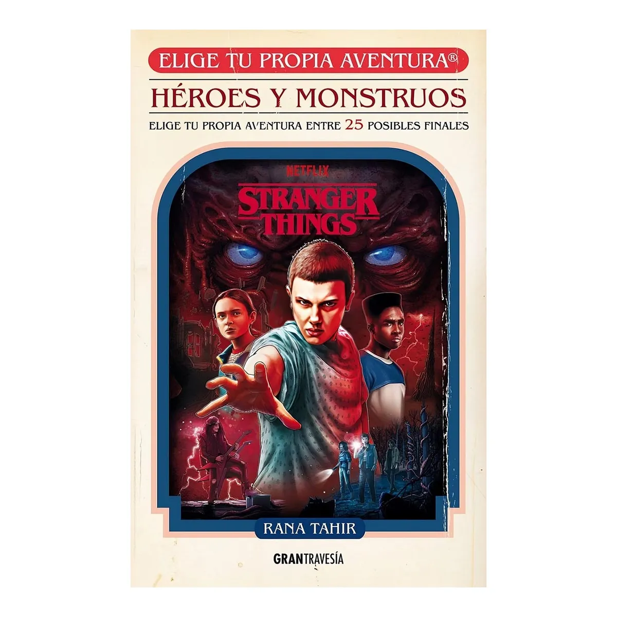 TOP10BOOKS - LIBRO STRANGER THINGS: HEROES Y MONSTRUOS / OCEANO GRAN TRAVESIA / RANA TAHIR
