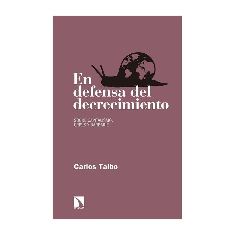TOP10BOOKS - LIBRO EN DEFENSA DEL DECRECIMIENTO / CATARATA / CARLOS TAIBO