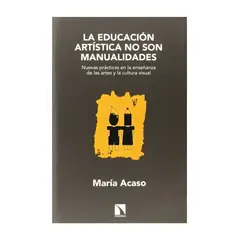 TOP10BOOKS - LIBRO LA EDUCACION ARTISTICA NO SON MANUALIDADES / CATARATA / MARIA ACASO