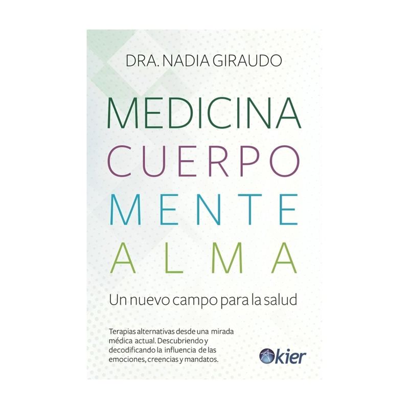 TOP10BOOKS - LIBRO MEDICINA CUERPO MENTE ALMA / KIER / NADIA GIRAUDO