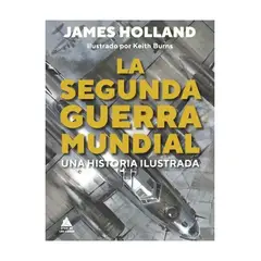 TOP10BOOKS - LIBRO SEGUNDA GUERRA MUNDIAL: UNA HISTORIA ILUSTRA / ATICO DE LOS LIBROS / JAME