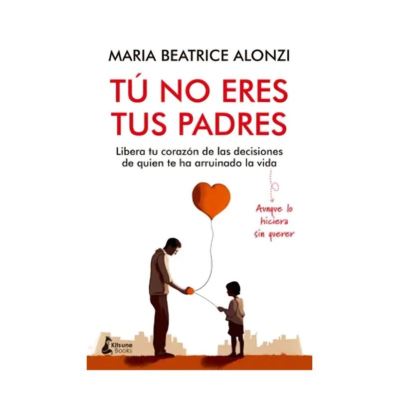 TOP10BOOKS - LIBRO TÚ NO ERES TUS PADRES / KITSUNE BOOKS / MARIA BEATRICE ALONZI