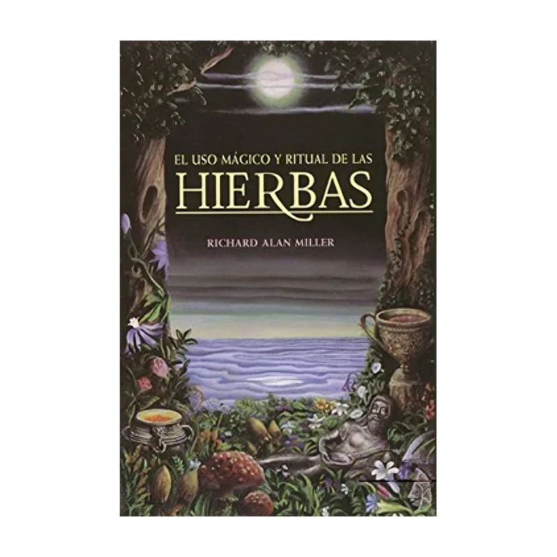 TOP10BOOKS - LIBRO EL USO MAGICO Y RITUAL DE LAS HIERBAS / INNER TRADITIONS / RICHARD ALAN M