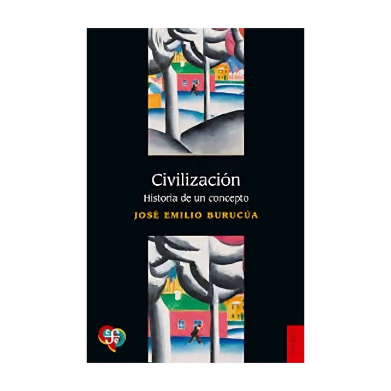 TOP10BOOKS - LIBRO CIVILIZACIÓN. HISTORIA DE UN CONCEPTO / FONDO DE CULTURA ARG / JOSÉ EMILI
