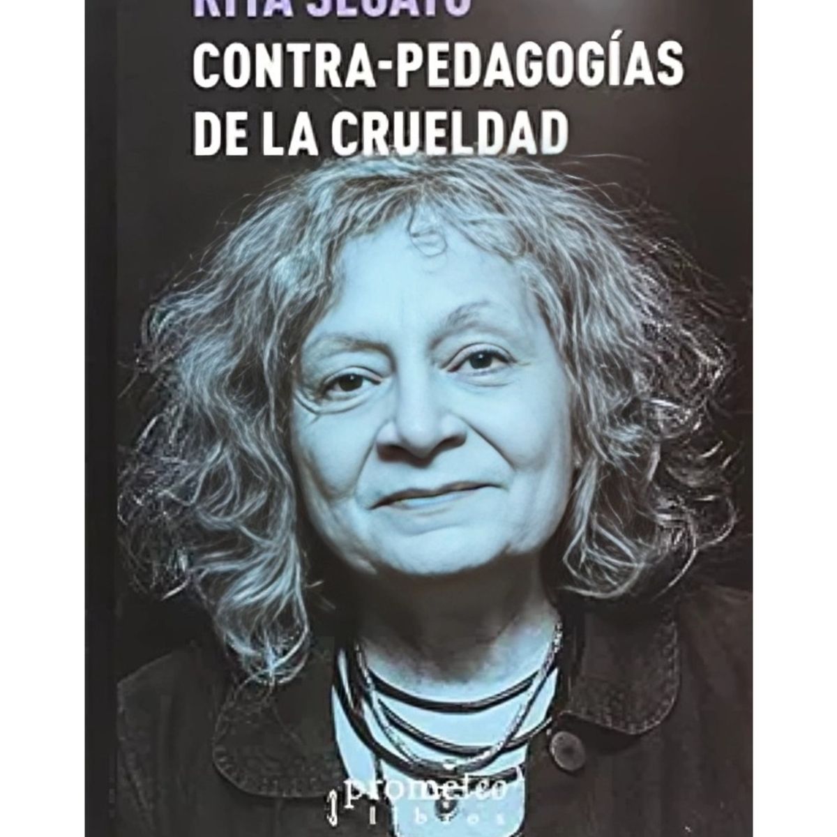 TOP10BOOKS - LIBRO Contra-Pedagogías De La Crueldad - Contra-Pedagogías De La Crueldad