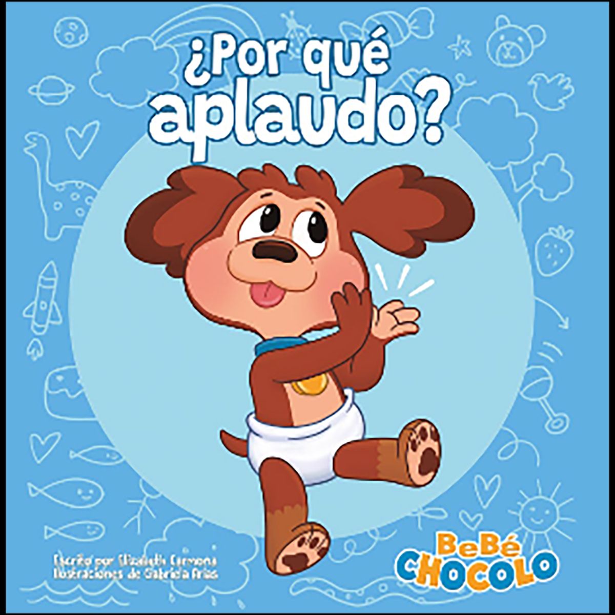 PENGUIN RANDOM HOUSE - Libro Bebé Chócolo 1: ¿Por Qué Aplaudo?