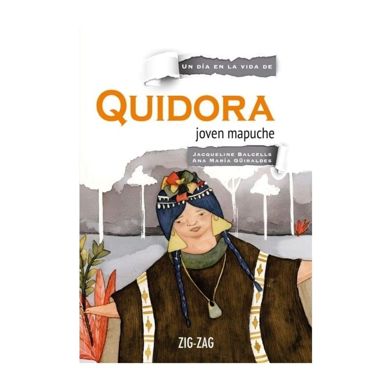 TOP10BOOKS - LIBRO QUIDORA, JOVEN MAPUCHE / ZIG-ZAG / ANA MARÍA GUIRALDES; JAQUELINE BALCELL