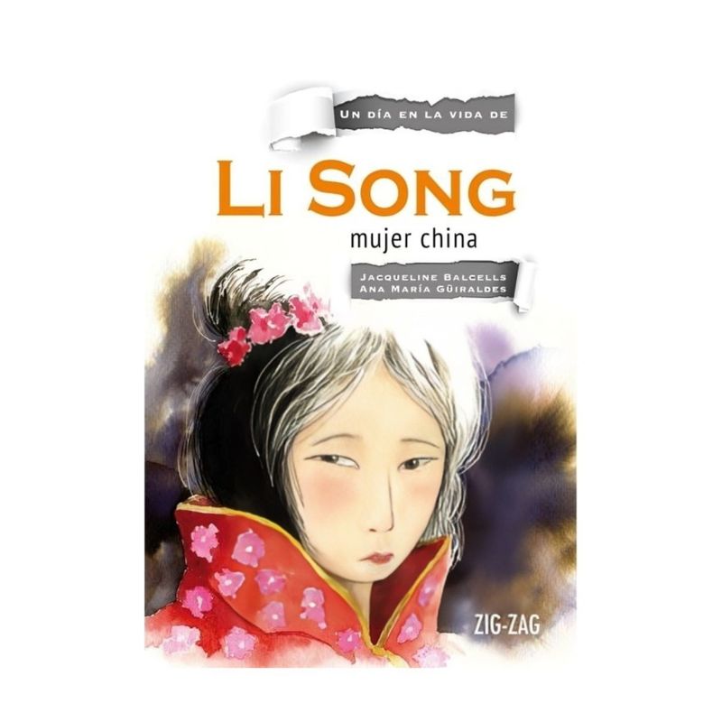 TOP10BOOKS - LIBRO LI SONG, MUJER CHINA / ZIG-ZAG / ANA MARÍA GUIRALDES; JAQUELINE BALCELLS