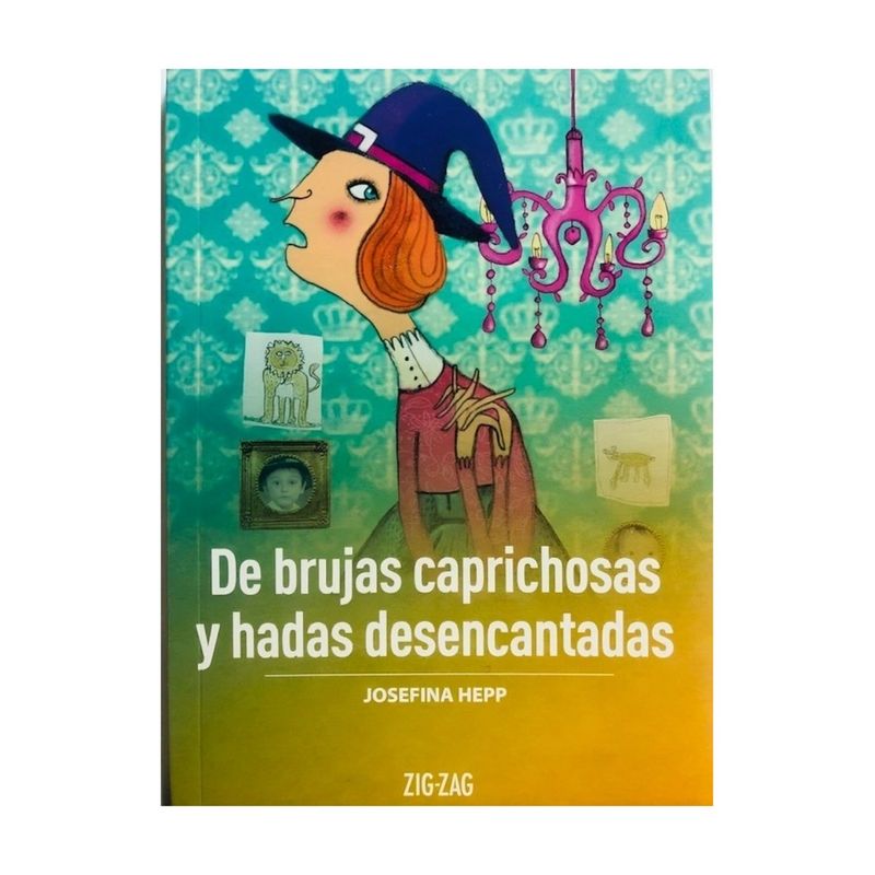 TOP10BOOKS - LIBRO DE BRUJAS CAPRICHOSAS Y HADAS DESENCANTADAS / ZIG-ZAG / JOSEFINA HEPP