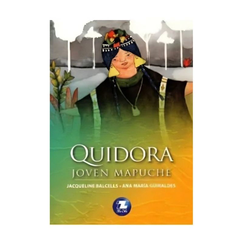 TOP10BOOKS - LIBRO QUIDORA, JOVEN MAPUCHE / ZIG-ZAG / ANA MARÍA GUIRALDES; JAQUELINE BALCELL