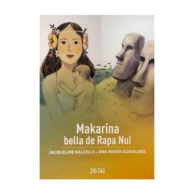 TOP10BOOKS - LIBRO MAKARINA, BELLA DE RAPA NUI / ZIG-ZAG / ANA MARÍA GUIRALDES; JAQUELINE BA
