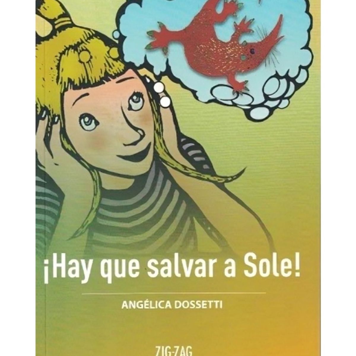 TOP10BOOKS - LIBRO HAY QUE SALVAR A SOLE / ZIG-ZAG / ANGELICA DOSSETTI
