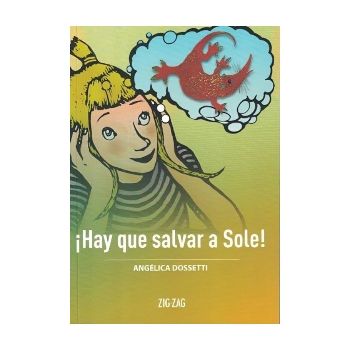 TOP10BOOKS - LIBRO HAY QUE SALVAR A SOLE / ZIG-ZAG / ANGELICA DOSSETTI