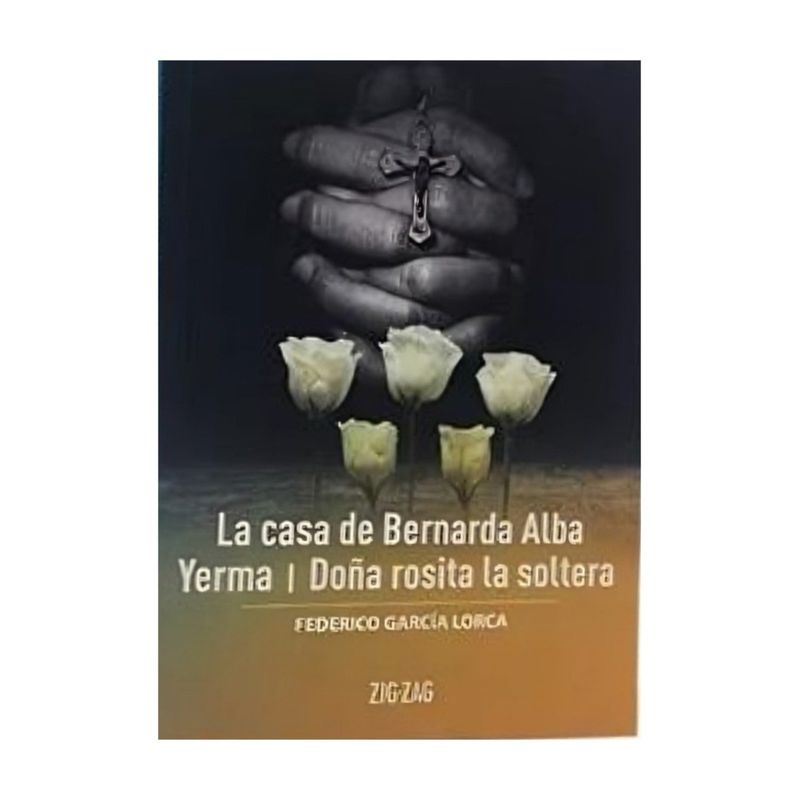 TOP10BOOKS - LIBRO LA CASA DE BERNARDA ALBA / YERMA / DOÑA ROSITA LA SOLTERA / ZIG-ZAG / FED