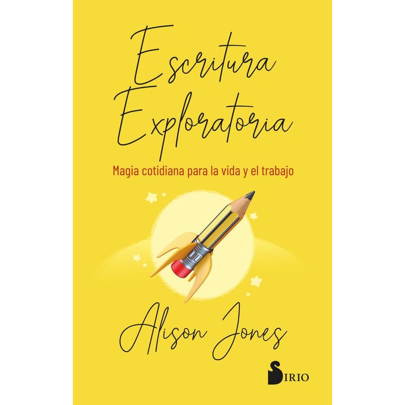 SIRIO EDITORIAL - Libro Escritura Exploratoria. Magia cotidiana para la vida y el trabajo