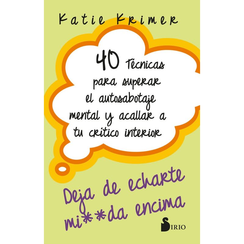 SIRIO EDITORIAL - Libro 40 Técnicas para superar el autosabotaje mental y acallar a tu crítico