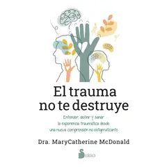 SIRIO EDITORIAL - Libro El trauma no te destruye