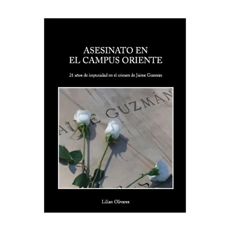 TOP10BOOKS - LIBRO A S E S I N A T O EN CAMPUS ORIENTE / FUNDACIÓN JAIME GUZMÁN / LILIAN OLIVARES