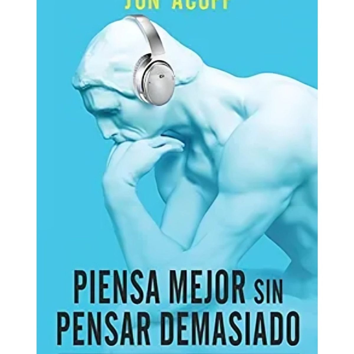 TOP10BOOKS - LIBRO Piensa Mejor s i n Pensar Demasiado - Piensa Mejor s i n Pensar Demasiado