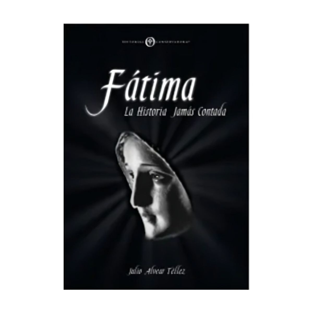 TOP10BOOKS - LIBRO Fátima: La Historia Jamás Contada - Fátima: La Historia Jamás Contada