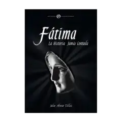 TOP10BOOKS - LIBRO Fátima: La Historia Jamás Contada - Fátima: La Historia Jamás Contada