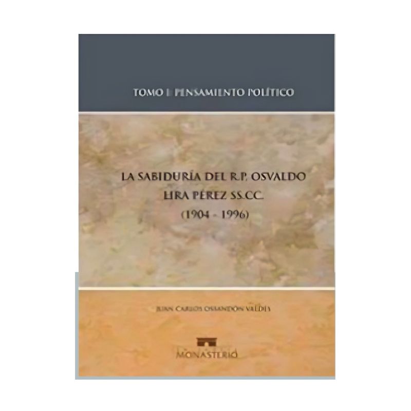 TOP10BOOKS - LIBRO LA SABIDURÍA DEL PADRE OSVALDO LIRA, TOMO 1 / MONASTERIO / JUAN CARLOS OS
