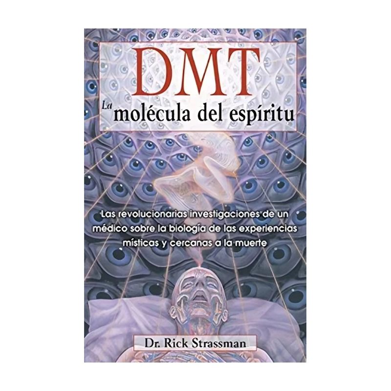 TOP10BOOKS - LIBRO DMT: LA MOLECULA DEL ESPIRITU / INNER TRADITIONS / DR RICK STRASSMAN