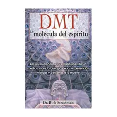 TOP10BOOKS - LIBRO Dmt: La Molécula Del Espíritu - DR RICK STRASSMAN