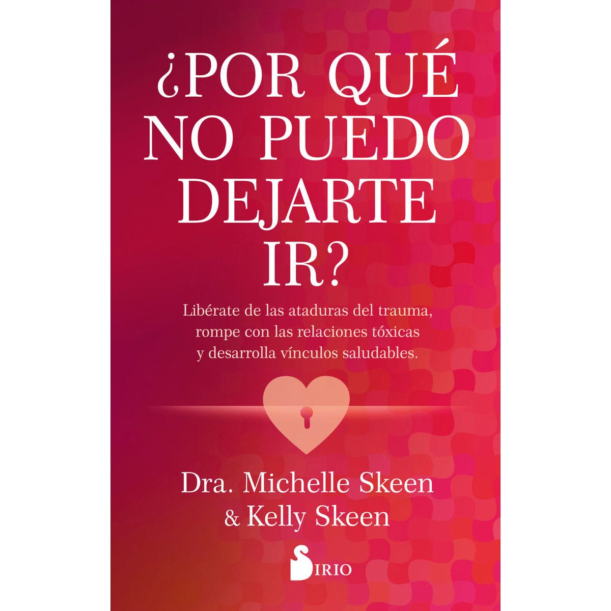SIRIO EDITORIAL - ¿Por qué no puedo dejarte ir?